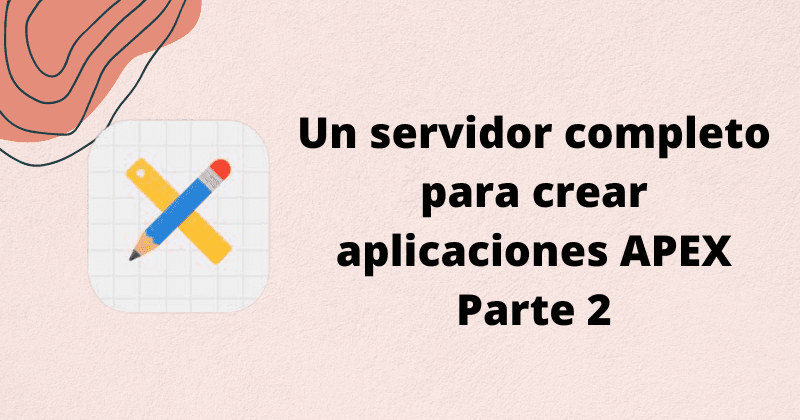 Servidor Oracle DB + APEX + ORDS + JasperReports desde cero (Parte 2)