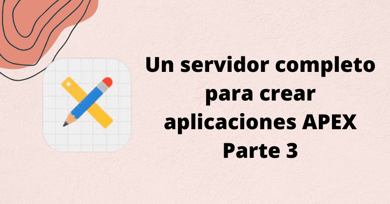 Servidor Oracle DB + APEX + ORDS + JasperReports desde cero (Parte 3)