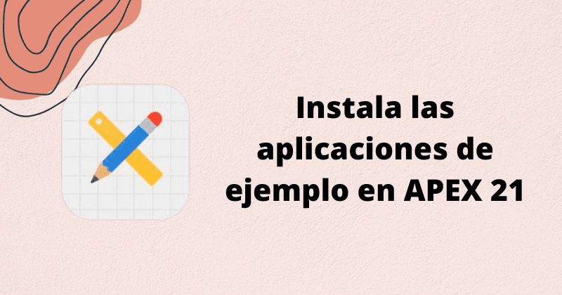 Aplicaciones de ejemplo en Oracle APEX 21 o superior